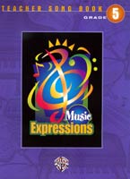 Music Expressions Grade 5 Teacher Songbook Teacher's Edition